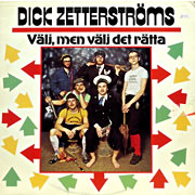 DICK ZETTERSTROMS / Valj, Men Valj Det Ratta